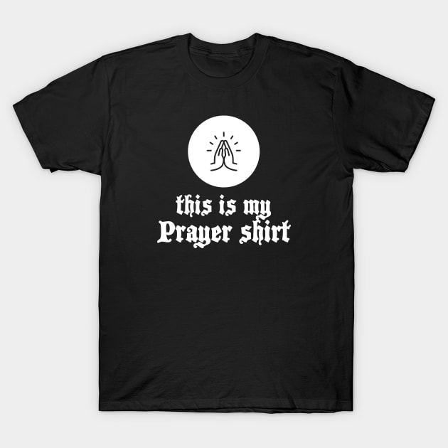 Prayer Shirt T-Shirt by Church Store